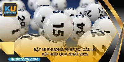 Bật mí phương pháp soi cầu lô kép hiệu quả nhất 2025